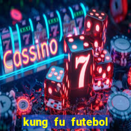 kung fu futebol clube completo dublado